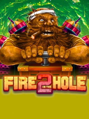 Fire in the Hole 2
